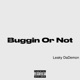 Buggin Or Not Single