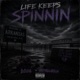 LIFE KEEPS SPINNIN feat GREYKILLAKILLA Single