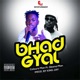 Bhad Gyal feat Gbana Maa Single