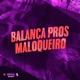 Balanc a Pros Maloqueiro feat NGKS Single