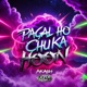 Pagal Ho Chuka Hoon Single