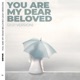 You Are My Dear Beloved 2021 Version Single