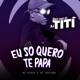 Eu Só Quero Te Papa feat Mc Sapinha Niack Single