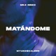 Matándome Mr K Remix Single