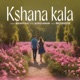 Kshana Kala Single