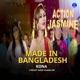 Made in Bangladesh From Action Jasmin Single