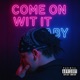 Come On Wit It Baby Single