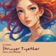 Stronger Together feat Caltornis Single