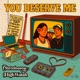 You Deserve Me Single