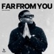 Far From You Single