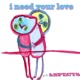 I Need Your Love Single