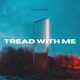 Tread With Me Single