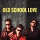Old School Love Single