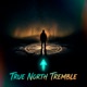 True North Tremble Single