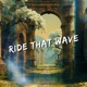 Ride That Wave Single