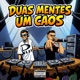 Duas Mentes um Caos