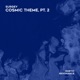 Cosmic Theme Pt 2 Single