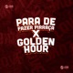 Para de Fazer Pirraça X Golden Hour feat MC Roger MC Yuri Single