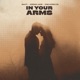 In Your Arms Single