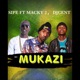 MUKAZI feat MACKY 2 DJCENT Single