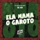 Ela Mama o Garoto Single