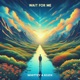 Wait For Me Single