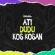 Ati Dudu Kos Kos an Single