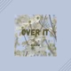 Over It feat LoFi B T S Single