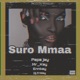 Suro Mmaa feat Papa Jay Mr Kay EnnKay Single