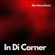 In Di Corner feat 1T1 Afro House Remix Single