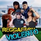 Reggaeton Violento feat EL GALACTICO Single