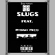 Slugs feat Rydah Rico Single