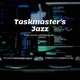 Taskmaster s Jazz Rhythms for Efficiency Precision