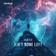 Ain t None Left Extended Mix Single
