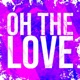 Oh The Love Single