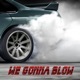 We Gonna Blow feat Dhruv Single