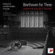 Beethoven for Three Symphony No 4 and Op 97 Archduke