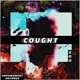 Cought Single
