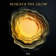 Beneath The Glow