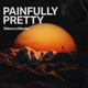 Painfully Pretty Single