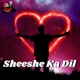 Sheeshe Ka Dil feat Arun Dhawankar Single