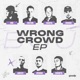 Wrong Crowd EP