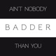 Ain t Nobody Badder Than You Single