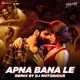 Apna Bana Le Remix by DJ Notorious Single
