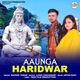Aaunga Haridwar Single