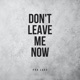 Don t Leave Me Now Single