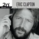 20th Century Masters The Millennium Collection The Best of Eric Clapton