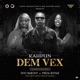 Dem Vex feat Eno Barony Freda Rhymz Single