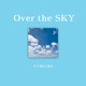 Over the SKY Single