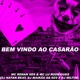 Bem Vindo Ao Casarão feat DJ MAIKÃO DA DZ9 Dj Natan Beat Single